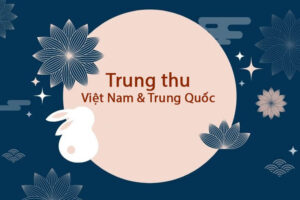 Tết trung thu Việt Nam và tết trung thu Trung Quốc có gì khác nhau?