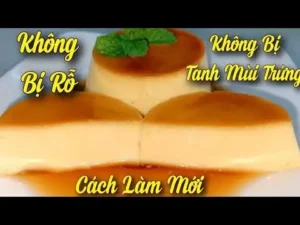 Cách làm bánh flan không bị tanh thơm ngon đơn giản tại nhà